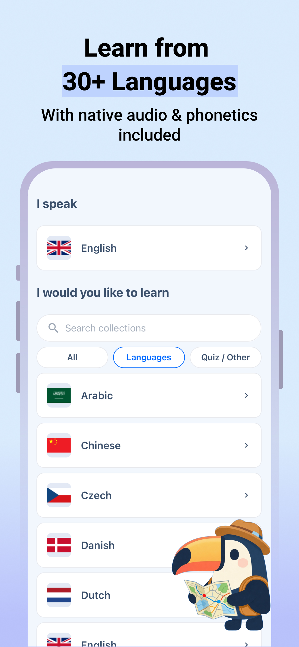 Learn from 30+ languages with native audio and phonetics